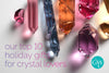 Our Top 10 Holiday Gifts For Crystal Lovers